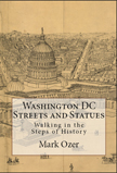 Mark Ozer: Washington, D.C.: Streets and Statues, Walking in the Steps of History