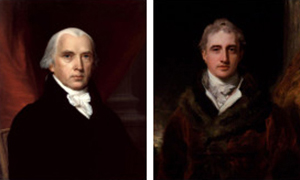 President James Madison (left) and Robert Stewart, Lord Viscount Castlereagh